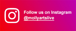 Follow Molly Arts Live on Instagram